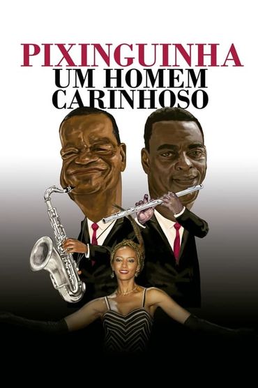 Pixinguinha: Um Homem Carinhoso